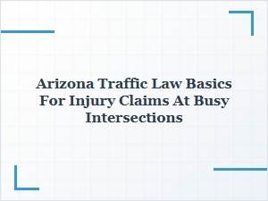 Understanding Arizona Traffic Laws for Injury Claims at Intersections
