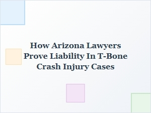 How Arizona Lawyers Establish Liability in T-Bone Accidents