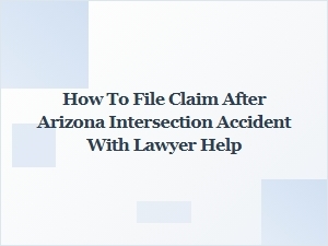 How to File a Claim After an Arizona Intersection Accident with Legal Help