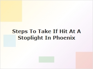 What to Do After Being Hit at a Stoplight in Phoenix